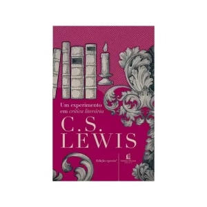 Um Experimento em Crítica Literária | C.S. Lewis