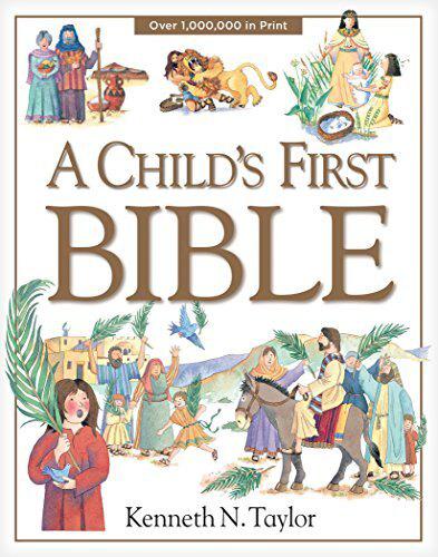 A Child’s First Bible | Kenneth N. Taylor A Child’s First Bible | Kenneth N. Taylor