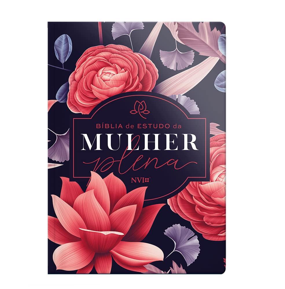 Bíblia NVI de Estudo da Mulher Plena – Big Flower: Ser Mulher É um Privilégio e Conhecer a Palavra de Deus, uma Bênção Bíblia NVI de Estudo da Mulher Plena – Big Flower: Ser Mulher É um Privilégio e Conhecer a Palavra de Deus, uma Bênção