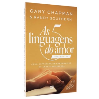 As 5 Linguagens do Amor para Homens | Gary Chapman | Randy Southern As 5 Linguagens do Amor para Homens | Gary Chapman | Randy Southern