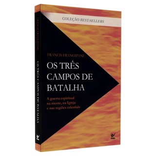 Os Três Campos de Batalha | Francis Frangipane Os Três Campos de Batalha | Francis Frangipane