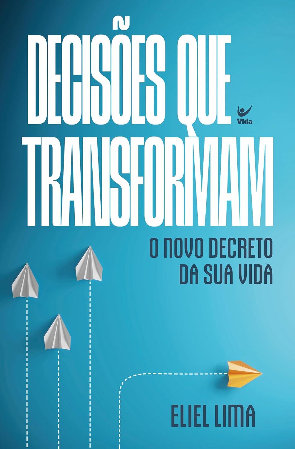 Decisões que Transformam: o Novo Decreto da Sua Vida Decisões que Transformam: o Novo Decreto da Sua Vida
